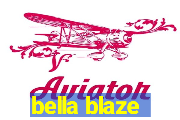 bella blaze