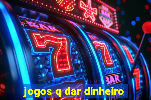 jogos q dar dinheiro