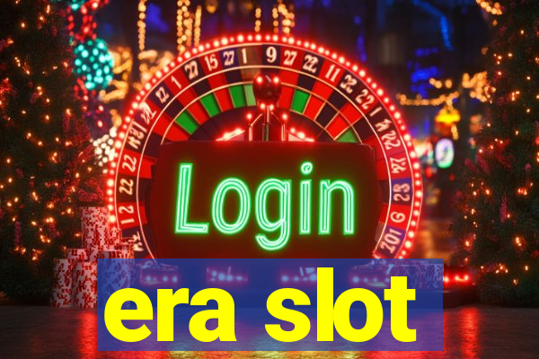 era slot