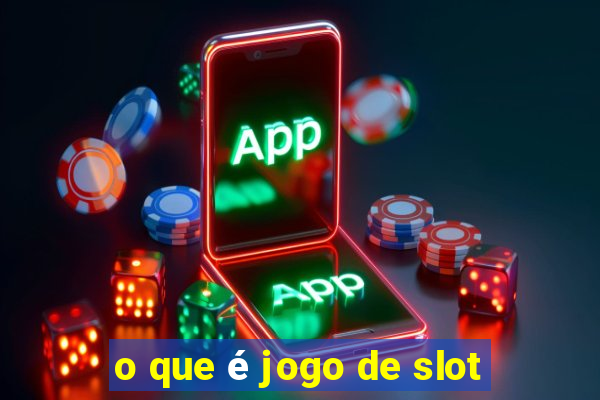 o que é jogo de slot