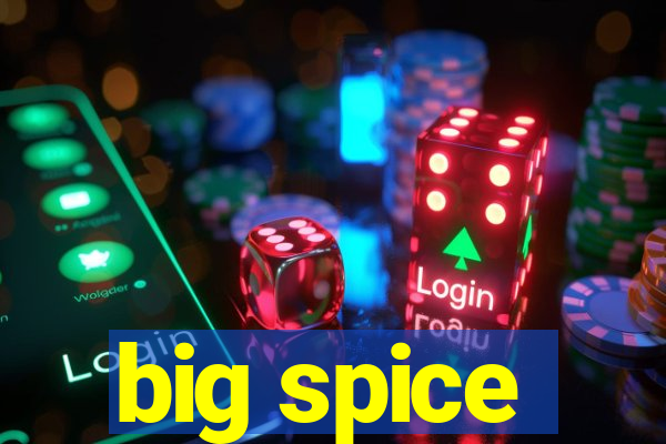 big spice