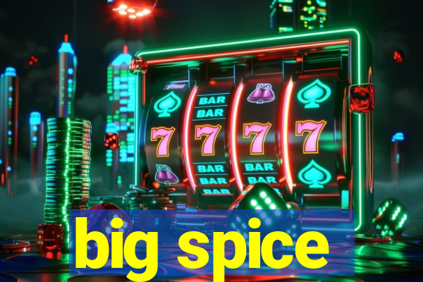 big spice