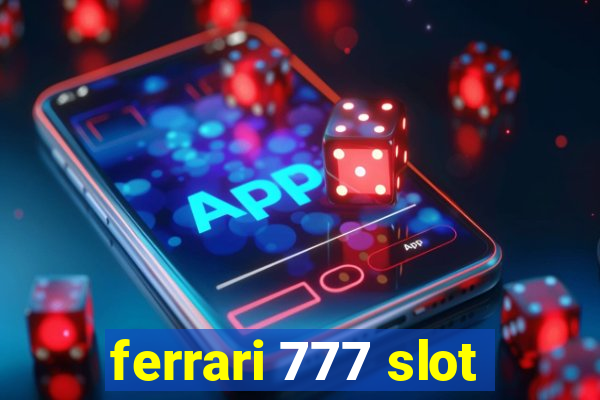 ferrari 777 slot