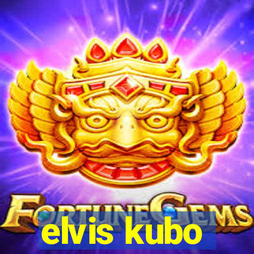 elvis kubo