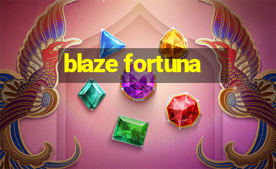 blaze fortuna