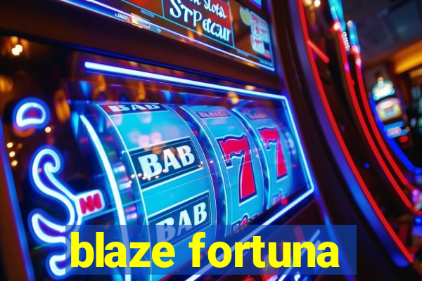 blaze fortuna