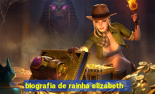 biografia de rainha elizabeth