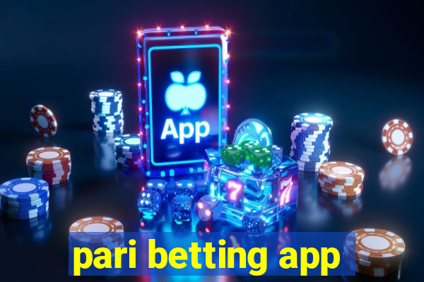 pari betting app