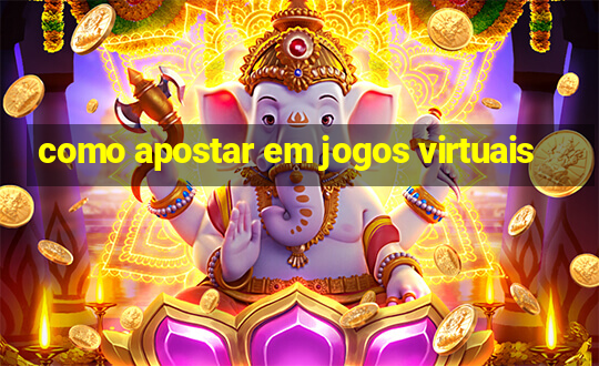 como apostar em jogos virtuais