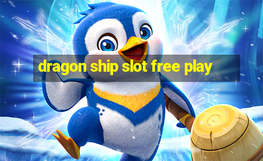 dragon ship slot free play