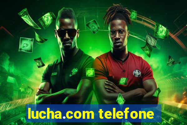 lucha.com telefone