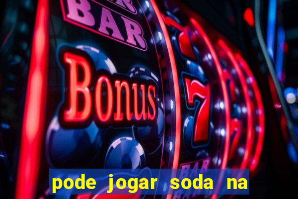 pode jogar soda na pia da cozinha