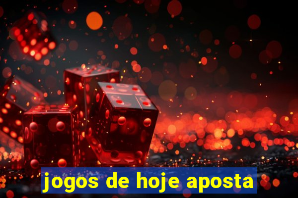 jogos de hoje aposta