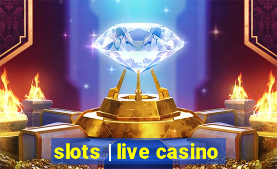 slots | live casino