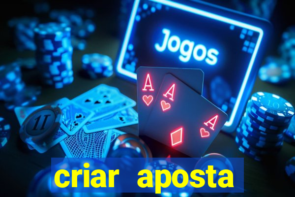 criar aposta estrela bet