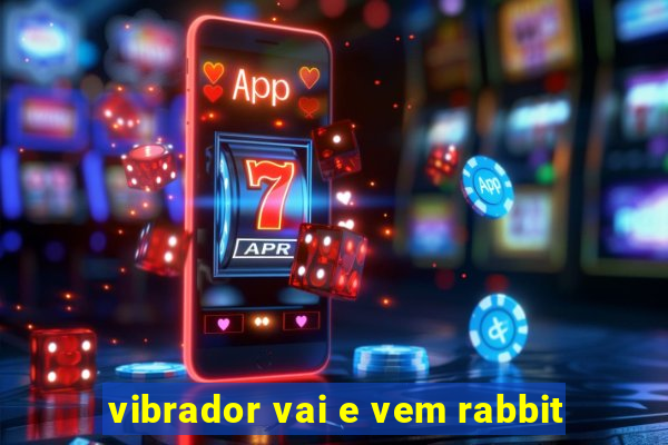 vibrador vai e vem rabbit