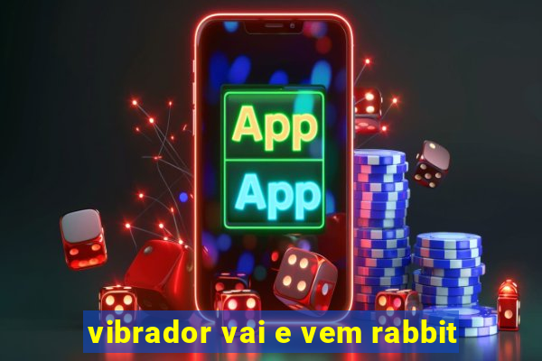 vibrador vai e vem rabbit