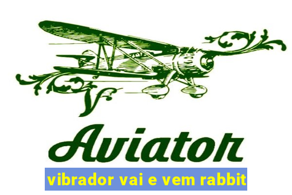 vibrador vai e vem rabbit