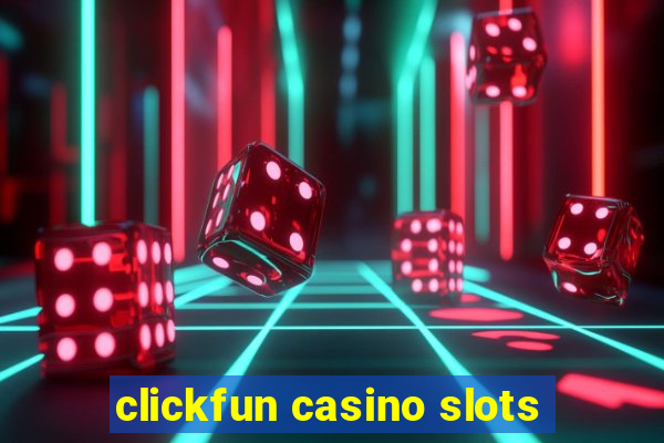 clickfun casino slots