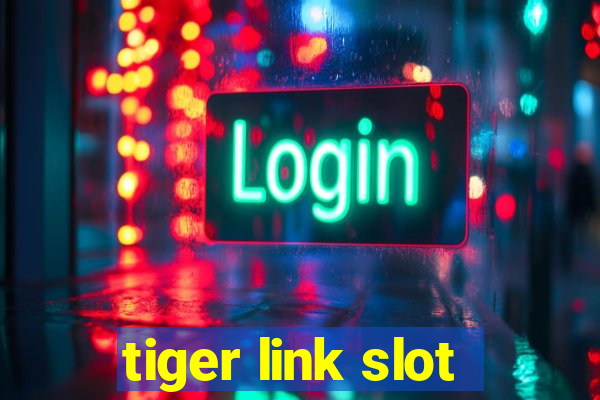 tiger link slot