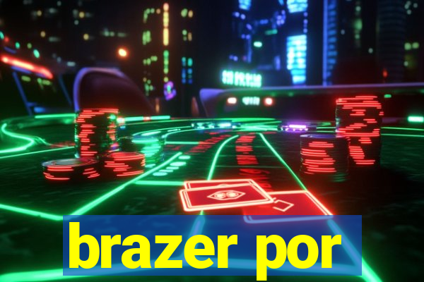 brazer por