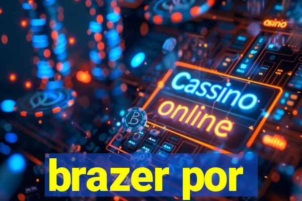 brazer por