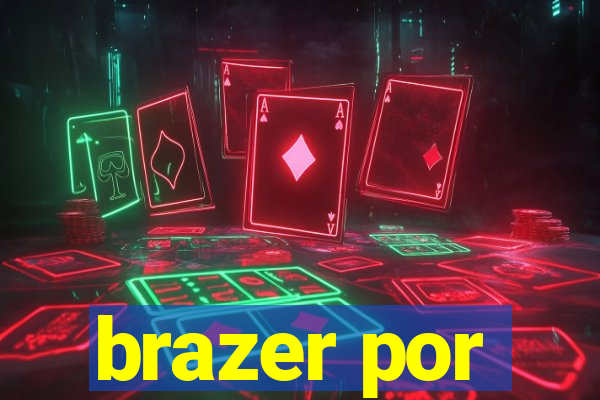 brazer por