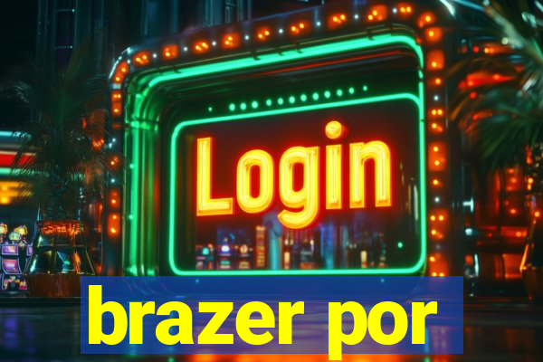 brazer por