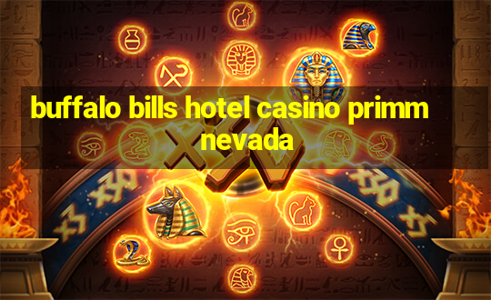 buffalo bills hotel casino primm nevada