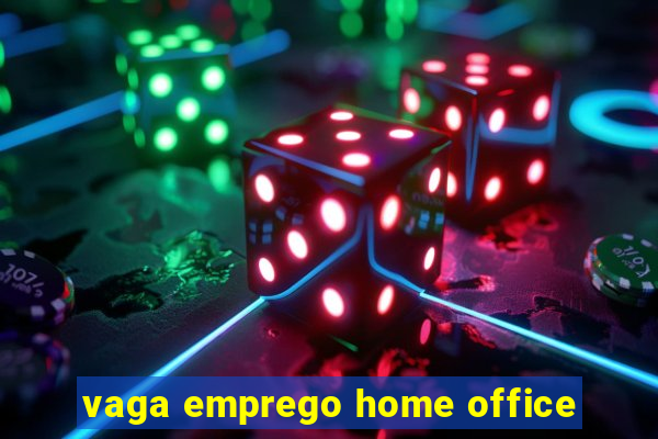 vaga emprego home office