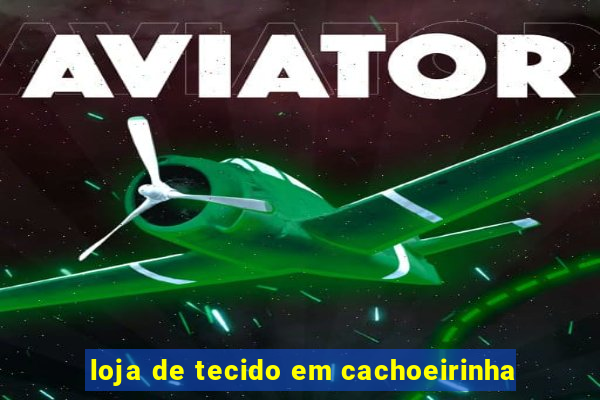 loja de tecido em cachoeirinha