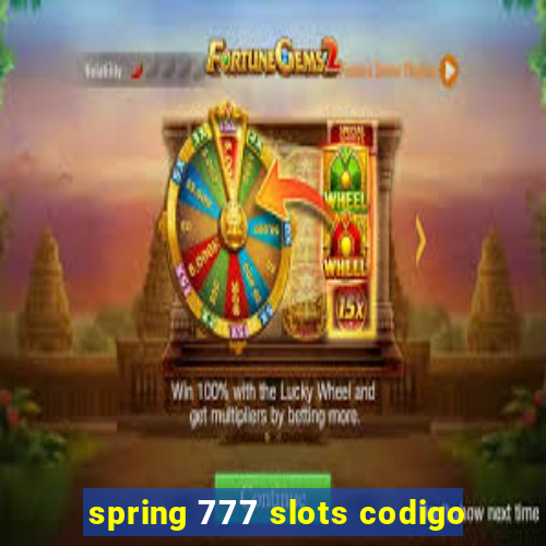 spring 777 slots codigo