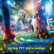 spring 777 slots codigo