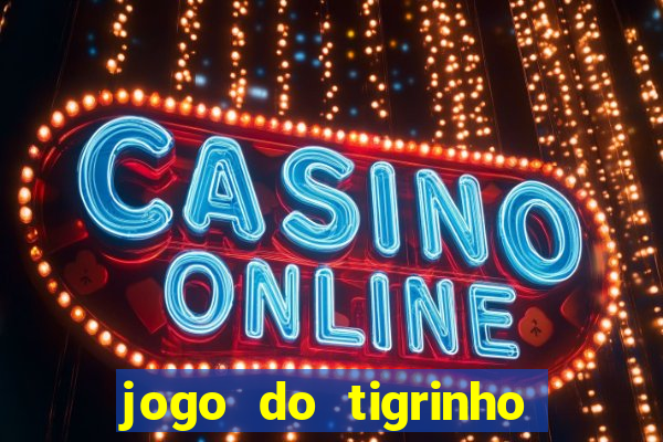 jogo do tigrinho pagando bem