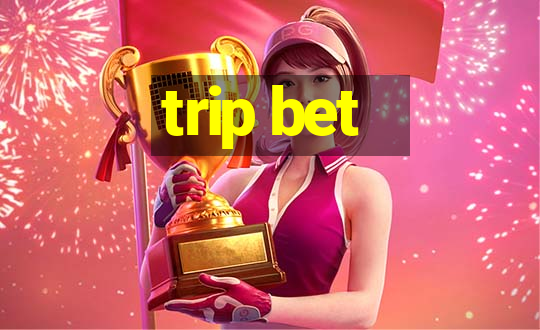 trip bet