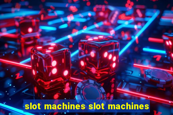 slot machines slot machines