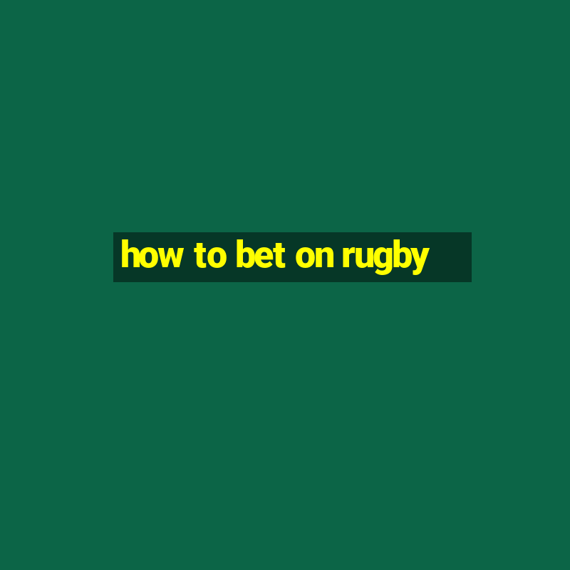 how to bet on rugby