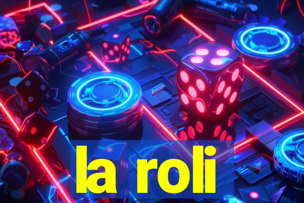 la roli