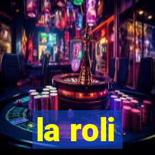 la roli