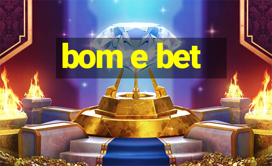 bom e bet