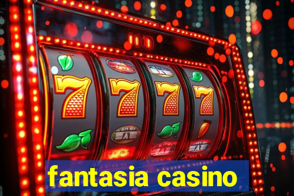 fantasia casino