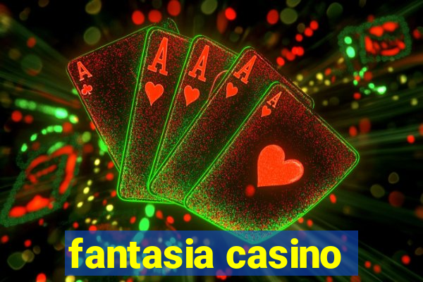 fantasia casino