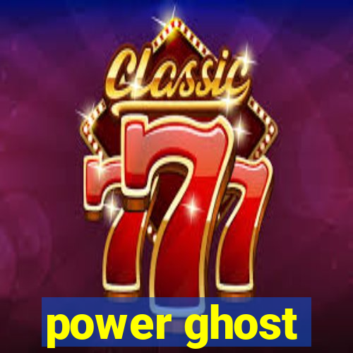 power ghost