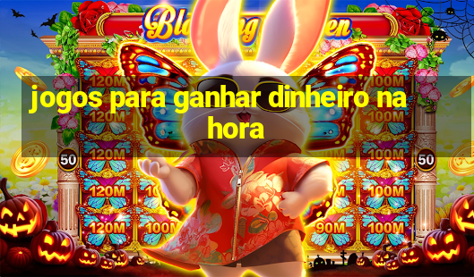 jogos para ganhar dinheiro na hora