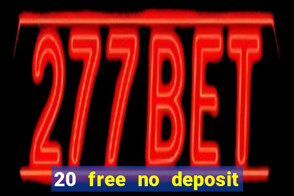 20 free no deposit casino 2017