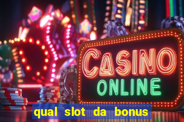 qual slot da bonus no cadastro