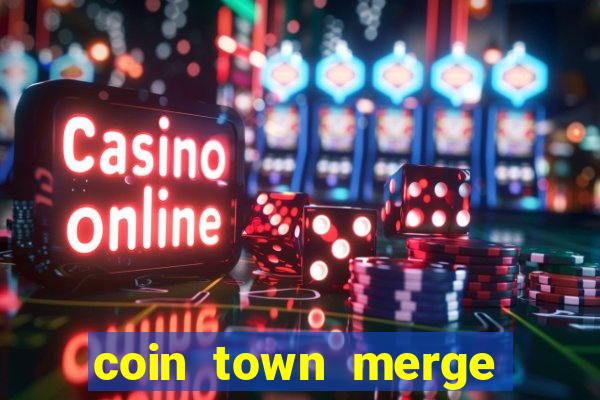 coin town merge slot make money