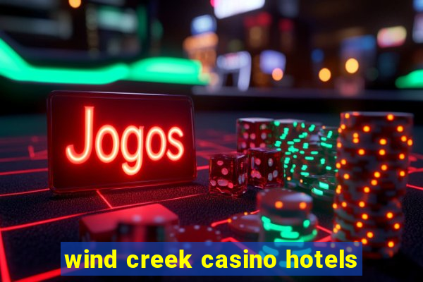 wind creek casino hotels