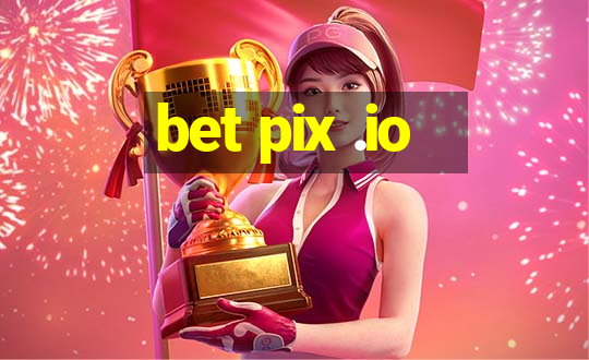 bet pix .io