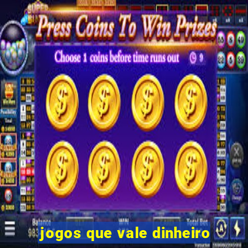 jogos que vale dinheiro